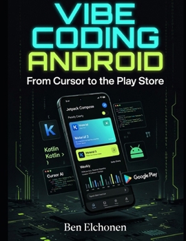 Paperback Vibe Coding for Android: Build and Ship Real Apps to Google Play - No Coding Experience Required Book