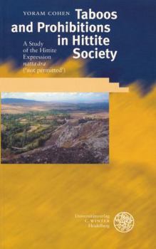 Paperback Taboos and Prohibitions in Hittite Society: A Study of the Hittite Expression 'natta Ara' ('not Permitted') Book