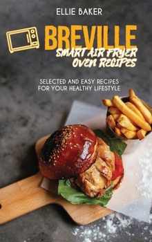 Hardcover Breville Smart Air Fryer Oven Recipes: Selected And Easy Recipes For Your Healthy Lifestyle Book