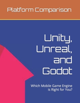 Paperback Make Mobile Games: Unity, Unreal, and Godot: Which Mobile Game Engine is Right for You? Book