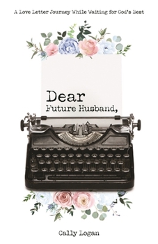 Paperback Dear Future Husband: A Love Letter Journey While Waiting for God's Best Book