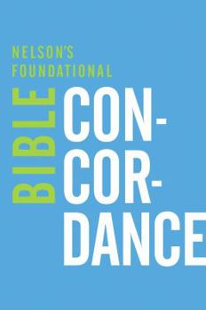 Paperback Nelson's Foundational Bible Concordance with the King James Version Bible Book
