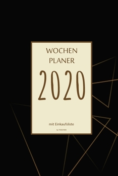 Wochenplaner 2020 mit Einkaufsliste: 6x9 Wochenplaner 2020 mit Einkaufsliste, Einkaufszettel, Essensplaner als Semesterplaner, Studienkalender, ... für das Jahr 2046 (German Edition)