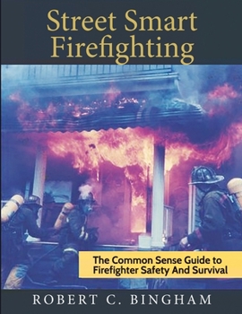 Paperback street smart firefighting: the common sense guide to firefighter safety and survival Book