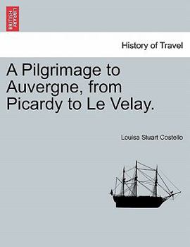 Paperback A Pilgrimage to Auvergne, from Picardy to Le Velay. Vol. II. Book