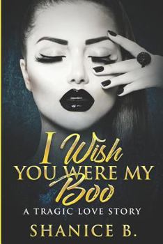 Paperback I Wish You Were My Boo: A Tragic Love Story Book