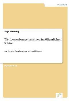 Paperback Wettbewerbsmechanismen im öffentlichen Sektor: Am Beispiel Benchmarking im Land Kärnten [German] Book