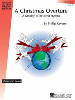 Paperback A Christmas Overture - Level 5: Hal Leonard Student Piano Library Showcase Solo Level 5/Intermediate Book