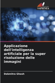 Paperback Applicazione dell'intelligenza artificiale per la super risoluzione delle immagini [Italian] Book