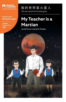 My Teacher is a Martian: Mandarin Companion Graded Readers Breakthrough Level, Simplified Chinese Edition - Book  of the Breakthrough level