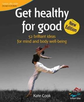 Paperback Get Healthy for Good: 52 Brilliant Ideas for Mind and Body Well-Being Book