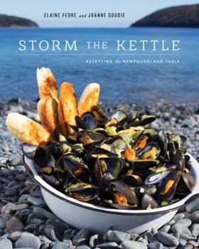 Paperback Storm the Kettle: Resetting the Newfoundland Table Book