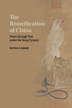 Paperback The Reunification of China: Peace Through War Under the Song Dynasty Book
