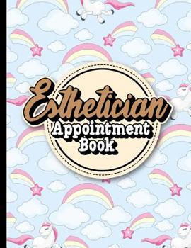 Paperback Esthetician Appointment Book: 7 Columns Appointment List, Appointment Scheduling Book, Easy Appointment Book, Cute Unicorns Cover Book