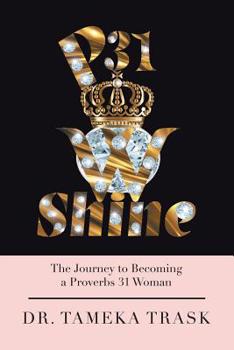 Paperback P31w Shine: The Journey to Becoming a Proverbs 31 Woman Book