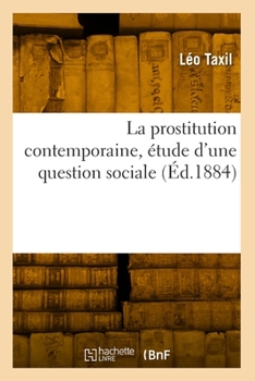 Paperback La prostitution contemporaine, étude d'une question sociale [French] Book