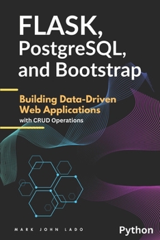 Paperback Flask, PostgreSQL, and Bootstrap: Building Data-Driven Web Applications with CRUD Operations Book