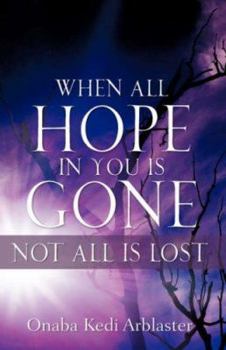Hardcover When All Hope In You Is Gone Book