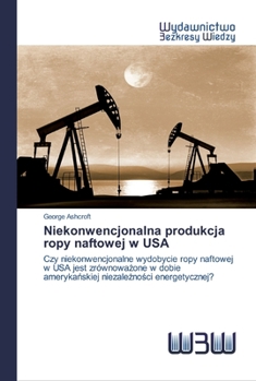 Paperback Niekonwencjonalna produkcja ropy naftowej w USA [Polish] Book