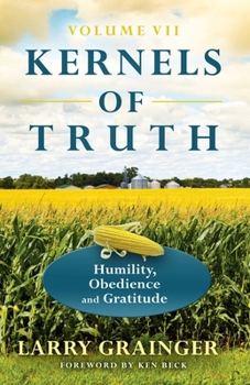 Paperback Kernels of Truth: Volume 7: Humility, Obedience, and Gratitude Book