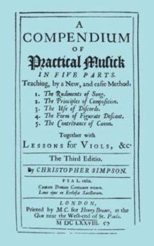 Paperback A Compendium of Practical Musick in Five Parts, Together with Lessons for Viols. [Music - Facsimile of 1678 Edition Book