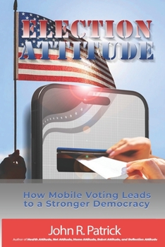Paperback Election Attitude: How Internet Voting Leads to a Stronger Democracy Book