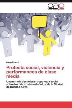 Paperback Protesta social, violencia y performances de clase media [Spanish] Book