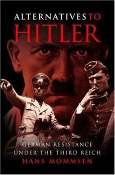 Hardcover Alternatives to Hitler: German Resistance Under the Third Reich Book