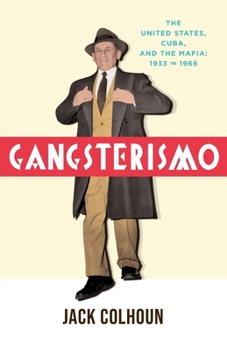 Hardcover Gangsterismo: The United States, Cuba, and the Mafia 1933-1966 Book
