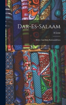 Hardcover Dar-Es-Salaam: Bilder Aus Dem Kolonialleben [German] Book