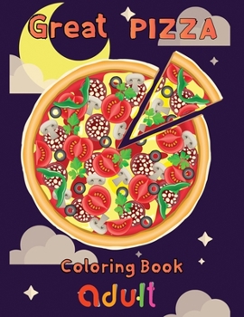 Paperback Great pizza coloring book adult: 8.5''x11''/pizza coloring book