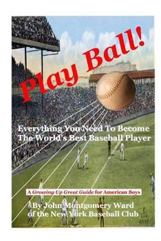 Paperback Play Ball!: Everything You Need To Become The World's Best Baseball Player Book