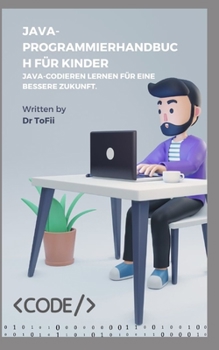 Paperback Java-Programmierhandbuch Für Kinder Java-Codieren Lernen Für Eine Bessere Zukunft. [German] Book