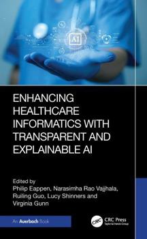 Hardcover Enhancing Healthcare Informatics with Transparent and Explainable AI Book