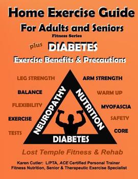 Paperback Home Exercise Guide for Adults & Seniors Plus Diabetes Exercise Precautions & Benefits: Fitness Series: Lost Temple Fitness & Rehab: Fitness Series Pl Book