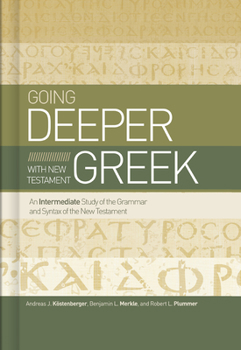 Hardcover Going Deeper with New Testament Greek: An Intermediate Study of the Grammar and Syntax of the New Testament Book