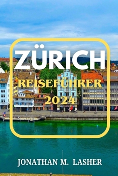 Paperback Zürich Reiseführer: Ein Reiseführer für Stadtleben, Kultur und Abenteuer [German] Book
