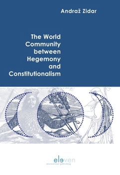 Hardcover The World Community between Hegemony and Constitutionalism Book