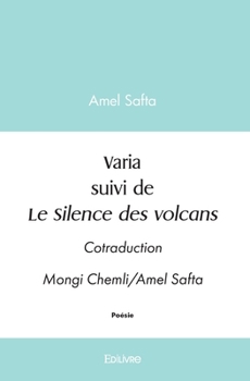 Paperback Varia suivi de Le Silence des volcans: Cotraduction Mongi Chemli/Amel Safta [French] Book