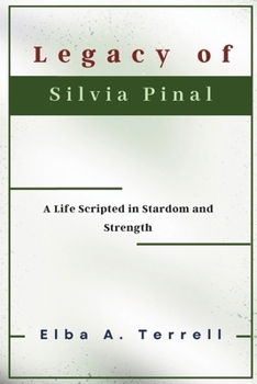 Paperback Legacy of Silvia Pinal: A Life Scripted in Stardom and Strength Book
