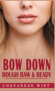 Hardcover Bow Down: Rough Raw & Ready Book