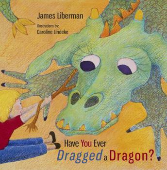 Paperback Have You Ever Dragged a Dragon? Book