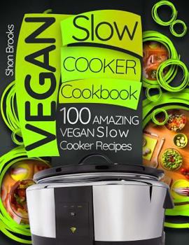 Paperback Vegan Slow Cooker Cookbook: 100 Amazing Vegan Slow Cooker Recipes Book