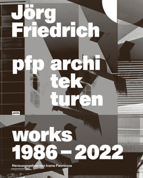 Hardcover Jorg Friedrich Pfp Architekten: Works: Works 1986-2022 [German] Book