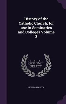 Hardcover History of the Catholic Church; for use in Seminaries and Colleges Volume 2 Book