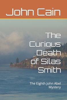 Paperback The Curious Death of Silas Smith: The Eighth John Abel Mystery Book