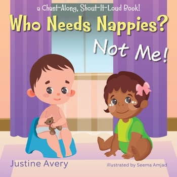Paperback Who Needs Nappies? Not Me!: a Chant-Along, Shout-It-Loud Book! Book