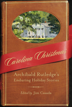 Hardcover Carolina Christmas: Archibald Rutledge's Enduring Holiday Stories Book