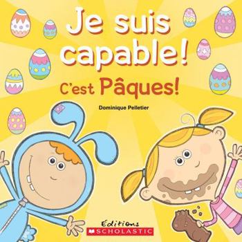 Paperback Je Suis Capable! c'Est P?ques! [French] Book