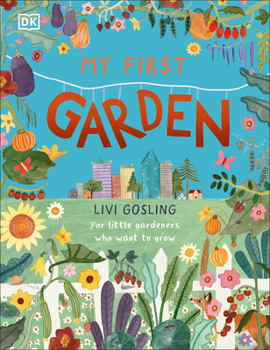 Hardcover My First Garden: For Little Gardeners Who Want to Grow Book